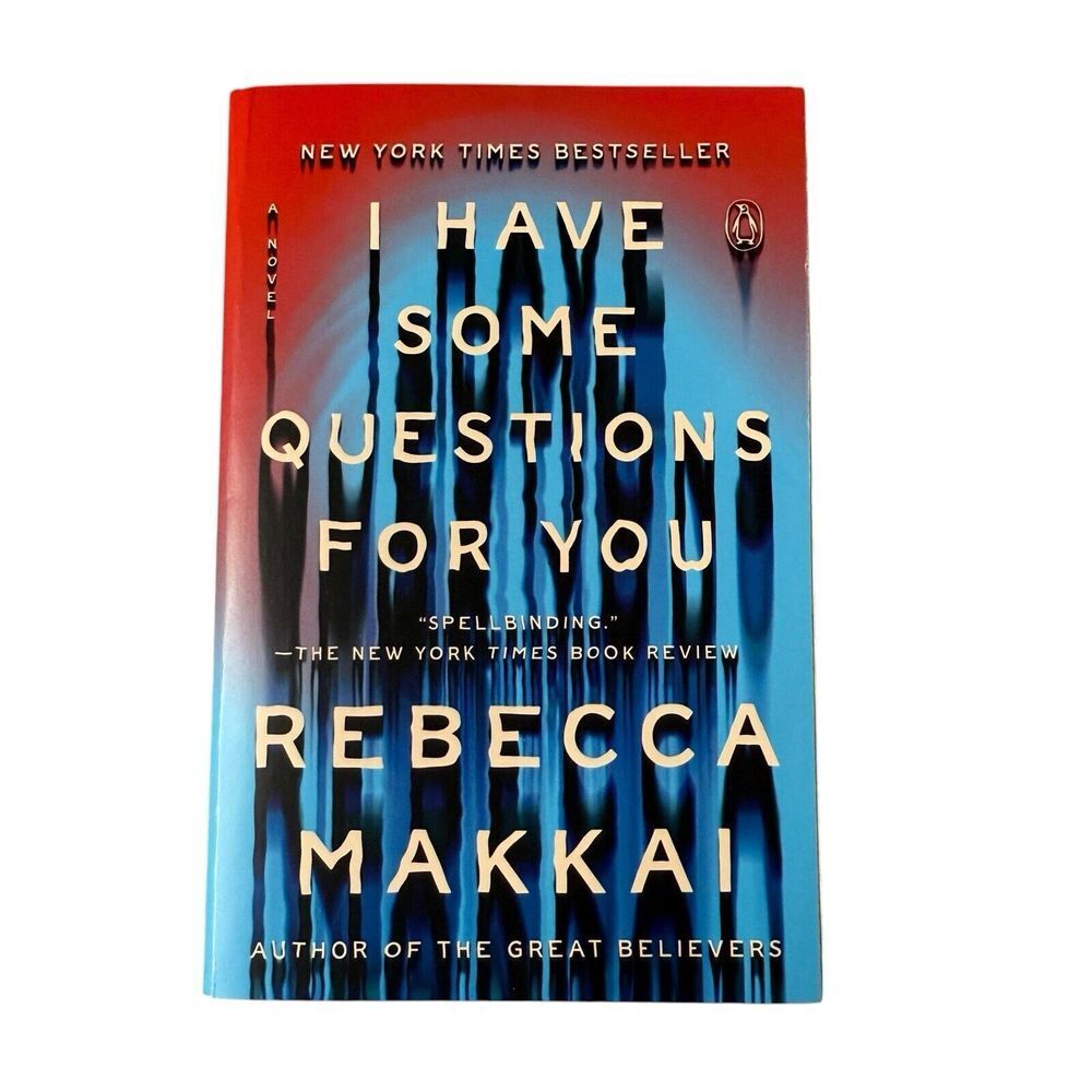 I Have Some Questions for You: A Novel by Rebecca Makkai - Paperback - Brand New